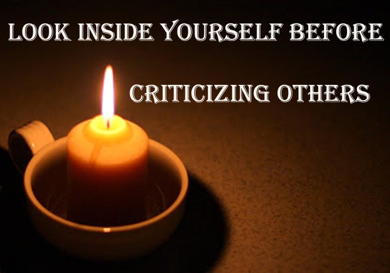 look inside yourself before criticizing others
